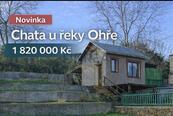 Prodej chaty u řeky, pozemek 816 m2, Klášterec nad Ohří , cena 1820000 CZK / objekt, nabízí 